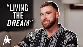 Travis Kelce Says He’s ‘LIVING THE DREAM’ Amid Taylor Swift Romance