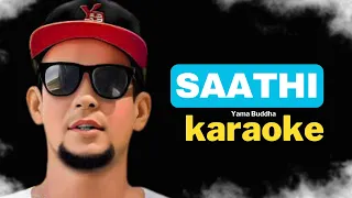 SAATHI Karaoke - YAMA BUDDHA