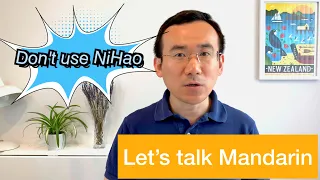 Let's Talk Mandarin | Why you should STOP saying Ni Hao | More appropriate and useful greetings