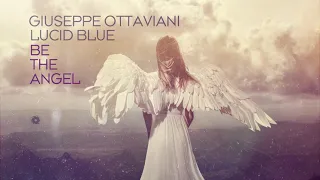 Giuseppe Ottaviani & Lucid Blue - Be The Angel