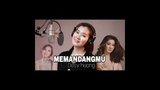 MEMANDANGMU - Ikke Nurjana cover by Desy Huang