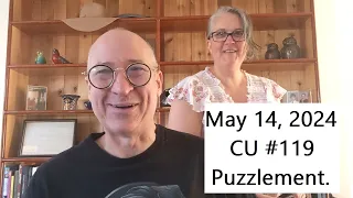 CU#119.  I have a puzzlement.  I am a puzzlement.