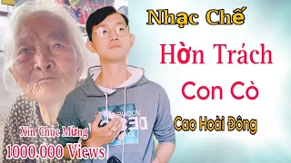 Nhạc Chế - Hờn Trách Con Cò - Phiên Bản Lấy Nhiều Nước Mắt Nhất Trong Mùa Vu Lan - Cao Hoài Đông