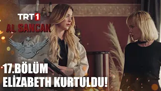 Elizabeth Yine Kurtuldu! - @alsancaktrt 17. Bölüm