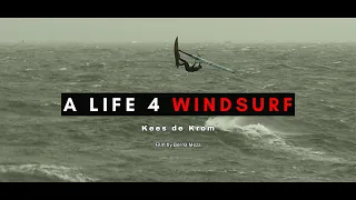 A LIFE 4 WINDSURF | 50 Years Young Windsurfer, 40 Years dedicated to Windsurfing, Kees de Krom!