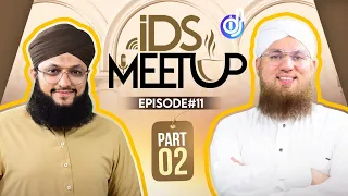 IDS Meetup: Episode 11 Part 2 - Hafiz Tahir Qadri ft.Haji Abdul Habib Attari