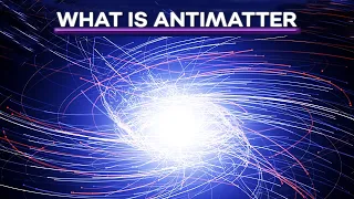 What is Antimatter Explained
