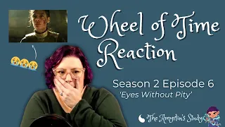 REACTION: The Wheel of Time Season 2, Episode 6 - Eyes Without Pity
