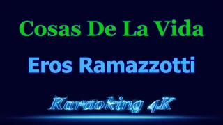 Eros Ramazzotti  Cosas De La Vida  Karaoke 4K