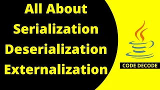 Serialization Deserialization & Externalization | Java Interview Questions and Answer | Code Decode