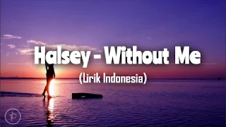 Halsey - Without Me (Lirik dan Arti | Terjemahan)