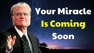 Billy Graham Message 2024 - Your Miracle Is Coming Soon