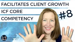 Facilitates Client Growth: ICF Core Competency #8