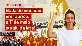 Qual é a história do dia 1º de maio? BdF Explica o Dia do Trabalhador e da Trabalhadora