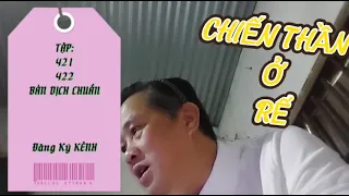 (TẬP 421/422) CHIẾN THẦN Ở RỂ - DƯƠNG THANH, TẦN THANH TÂM BẢN DỊCH CHUẨN