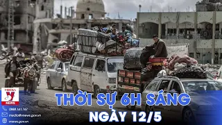 Thời sự 6h sáng ngày 12/5.Israel ra lệnh sơ tán ở Rafah; Giải cứu người bị chôn vùi 5 ngày ở Nam Phi