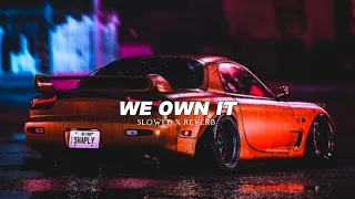 We Own It (Slowed+Reverb) - 2 Chainz & Wiz Khalifa 