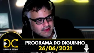 Programa do Diguinho  -  26/06/2021