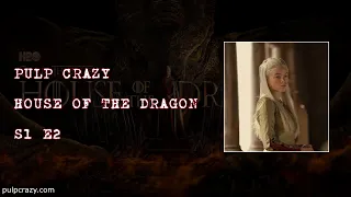Pulp Crazy - House of the Dragon Season 1 Episode 2 Review