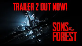 Sons Of The Forest Trailer 2 Out Now!