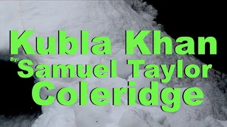 Full Poem: Kubla Khan - Samuel Taylor Coleridge - My Poetry Series #8