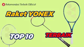 10 Rekomendasi Raket Bulu Tangkis dan Raket Tenis Merk Yonex Terbaik (Terbaru Tahun 2022)