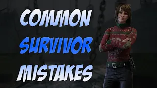 STOP MAKING THESE COMMON MISTAKES!! - SURVIVOR GUIDE TO IMPROVE | Dead by Daylight
