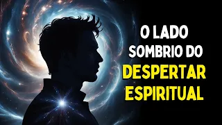 O Lado Ruim do Despertar Espiritual | Você Precisa Ver Isso