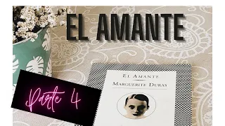 El Amante - Marguerite Duras - Literatura Erótica - Audio libro - Parte 4