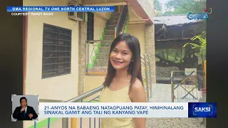 21-anyos na babaeng natagpuang patay, hinihinalang sinakal gamit ang tali ng kanyang vape | Saksi