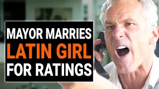 MAYOR MARRIES LATIN GIRL FOR RATINGS | @DramatizeMe