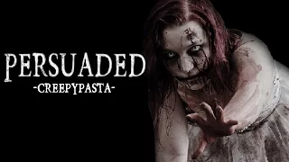 "Persuaded" Creepypasta