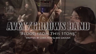 "Blood from this Stone" By Avey Grouws Band