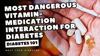 The Most Dangerous Vitamin-Medication Interaction For Diabetes