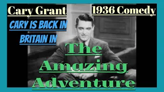 The Amazing Adventure 1936 HD (Comedy/Drama) Cary Grant, Mary Brian