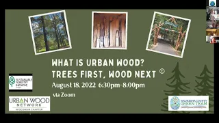 What is Urban Wood? Trees First, Wood Next Virtual Presentation, August 18, 2022