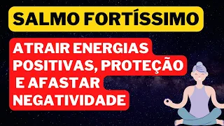 SALMO PARA ATRAIR ENERGIAS POSITIVAS, PROTEÇÃO E AFASTAR NEGATIVIDADE