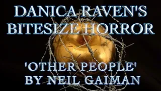 Danica Raven's Bitesize Horror 'Other People' By Neil Gaiman