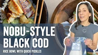 Nobu-Style Sablefish (Black Cod) Rice Bowl with Quick Pickles - Easy Recipe