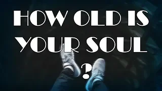 How Old Is Your Soul | Quiz | Know How Old Your Soul Is