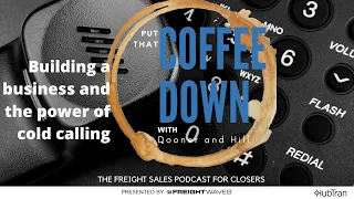 Building a business and the power of cold calling - Put That Coffee Down