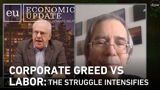 Economic Update: Corporate Greed VS Labor: The Struggle Intensifies