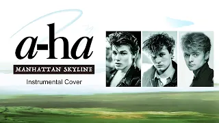 a-ha - Manhattan Skyline - Instrumental Cover　/　a-ha カバー