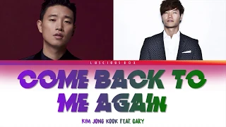 KIM JONG KOOK feat. GARY - Come Back To Me Again (Color Coded Lyrics/가사 Han//Rom//Eng)