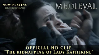 MEDIEVAL | Official Clip | "The Kidnapping Of Lady Katherine" | Now Playing Exclusively In Theaters