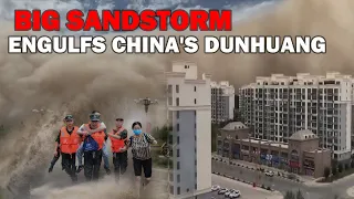 Big Sandstorm engulfs China's Dunhuang, All Traffic Is Interrupted