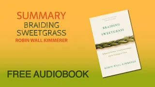 Summary of Braiding Sweetgrass by Robin Wall Kimmerer | Free Audiobook