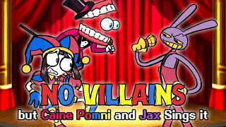 FNF No Villains but Caine, Pomni and Jax Sings it - FNF The Amazing Digital Circus Mod Cover