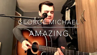 George Michael - Amazing - Acoustic Cover