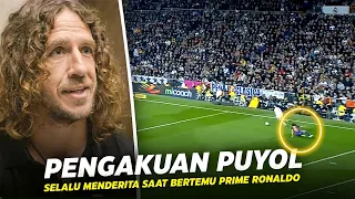 “Jangan Pernah Coba Menghadapi Prime Ronaldo” Inilah Cerita Puyol Saat Pengalamannya Bertemu Ronaldo